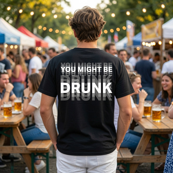 You Might Be Drunk Streetwear Tee
