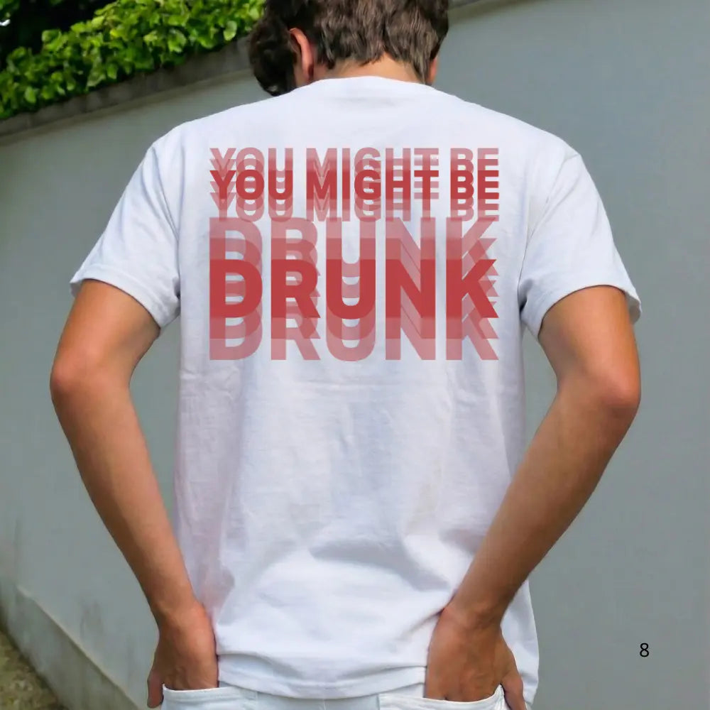 You Might Be Drunk Streetwear Tee
