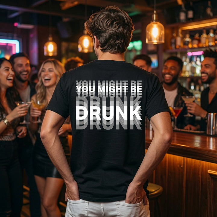 You Might Be Drunk Streetwear Tee