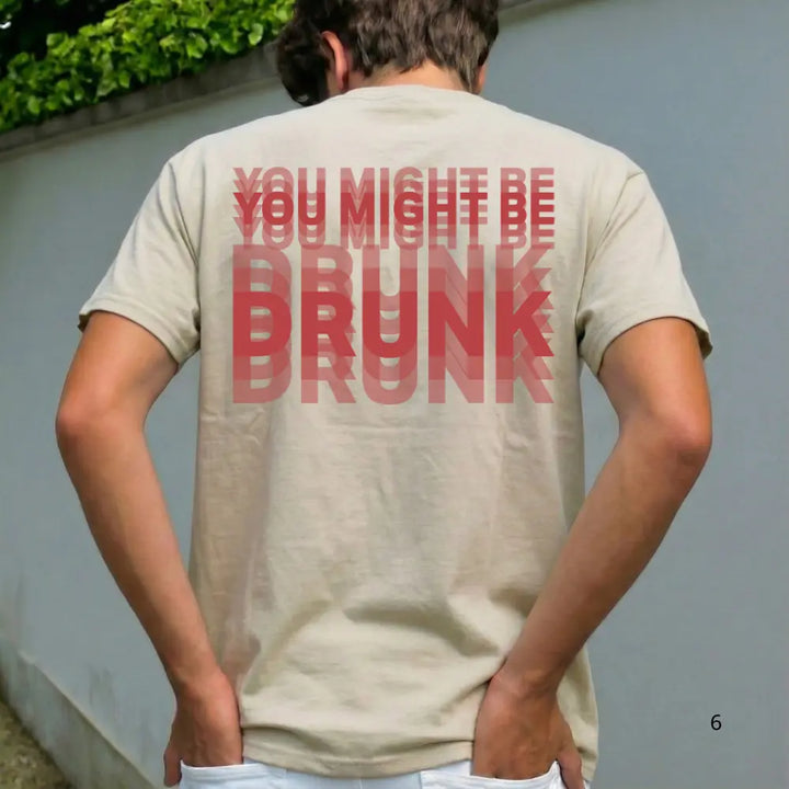 You Might Be Drunk Streetwear Tee